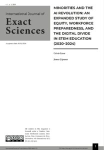 Cover page of the International Journal of Exact Sciences, Volume 1, Number 3, 2024. The paper titled Minorities and the AI Revolution: An Expanded Study of Equity, Workforce Preparedness, and the Digital Divide in STEM Education (2020–2024) is authored by Cristo Leon and James Lipuma. The page also displays the journal’s acceptance date, Creative Commons license, ISSN, and DOI link.